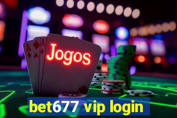 bet677 vip login